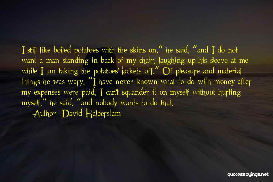 Potatoes Quotes By David Halberstam