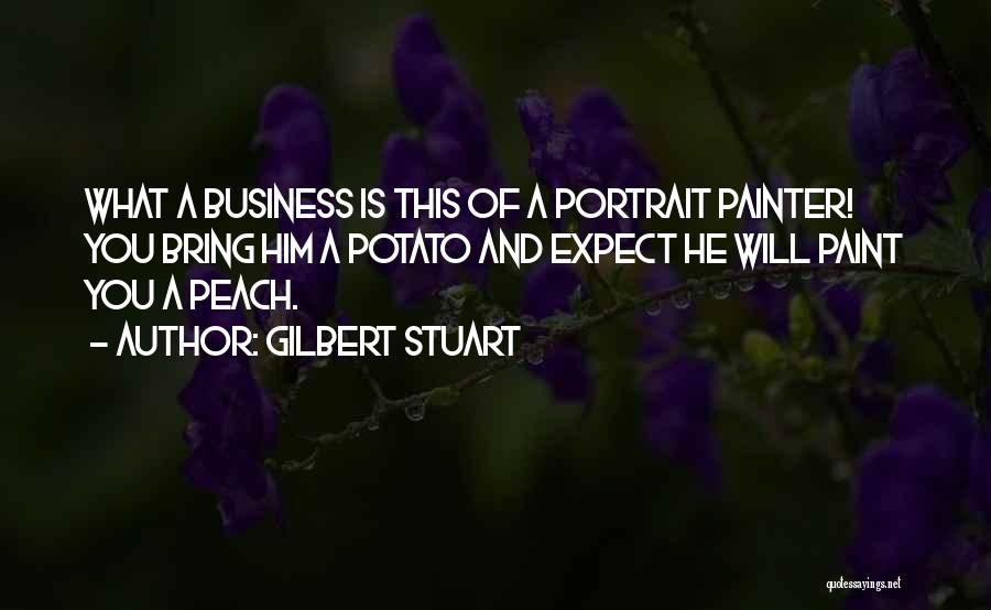 Potatoes Quotes By Gilbert Stuart