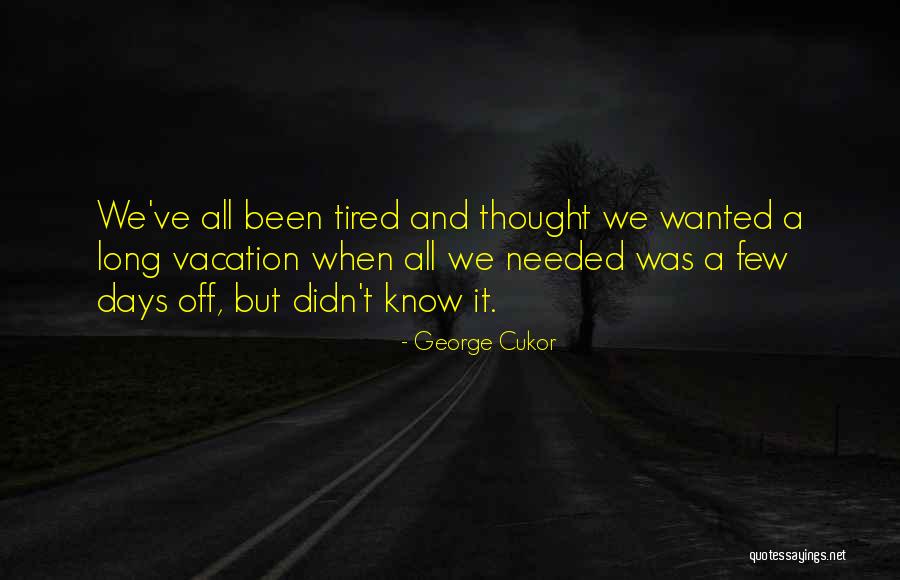 Poteau Oklahoma Quotes By George Cukor Poteau Oklahoma Quotes By George Cukor