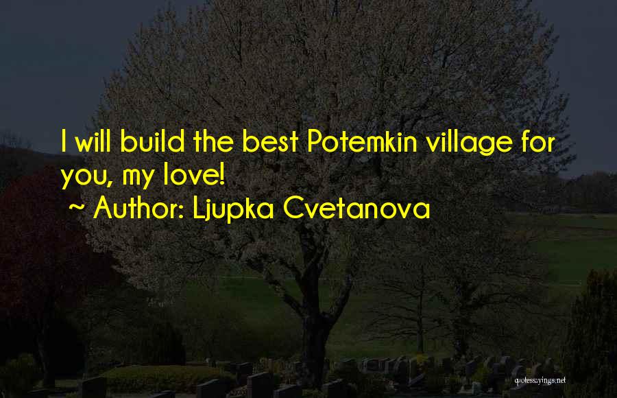 Potemkin Village Quotes By Ljupka Cvetanova