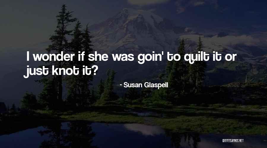 Potencjalny Quotes By Susan Glaspell Potencjalny Quotes By Susan Glaspell