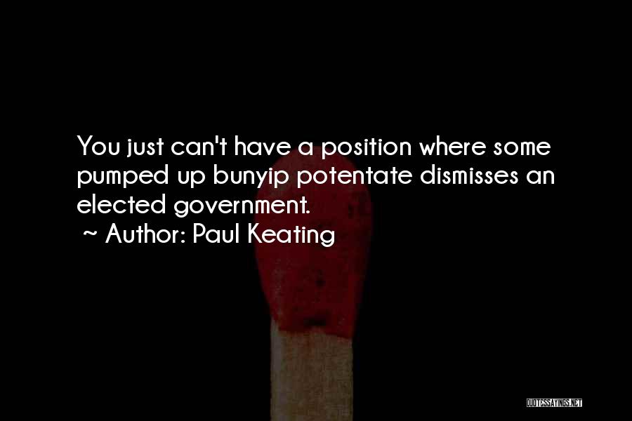 Potentate Quotes By Paul Keating