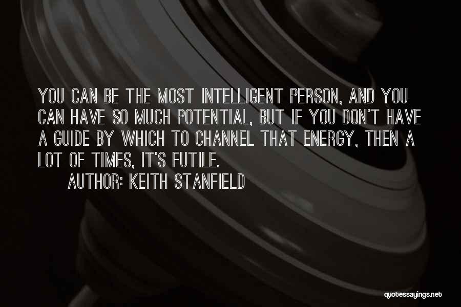 Potential Energy Quotes By Keith Stanfield