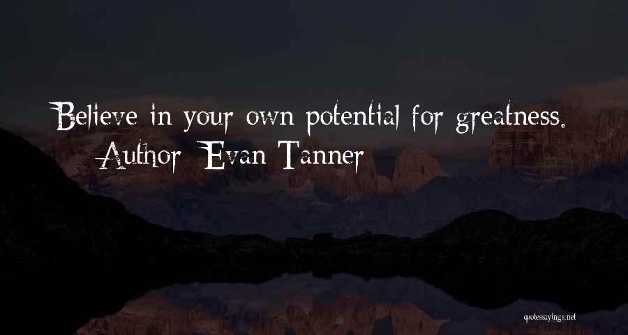 Potential For Greatness Quotes By Evan Tanner