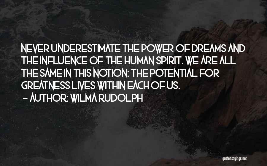 Potential For Greatness Quotes By Wilma Rudolph