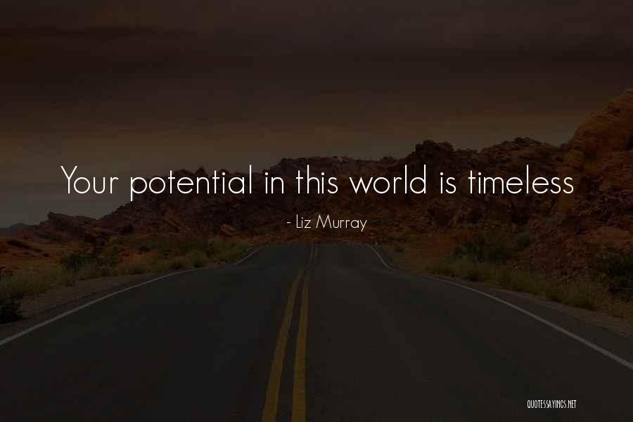 Potential In Life Quotes By Liz Murray Potential In Life Quotes By Liz Murray