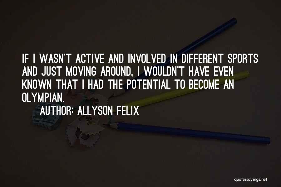 Potential In Sports Quotes By Allyson Felix