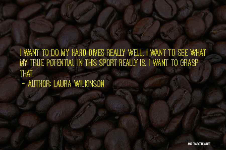 Potential In Sports Quotes By Laura Wilkinson