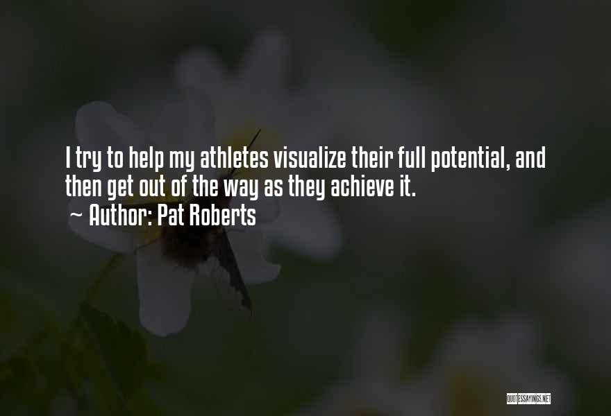 Potential In Sports Quotes By Pat Roberts