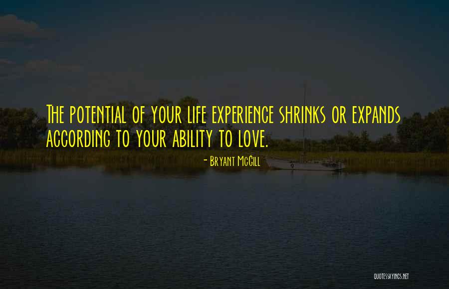 Potential Love Quotes By Bryant McGill Potential Love Quotes By Bryant McGill