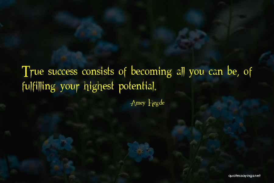 Potential Success Quotes By Amey Hegde Potential Success Quotes By Amey Hegde