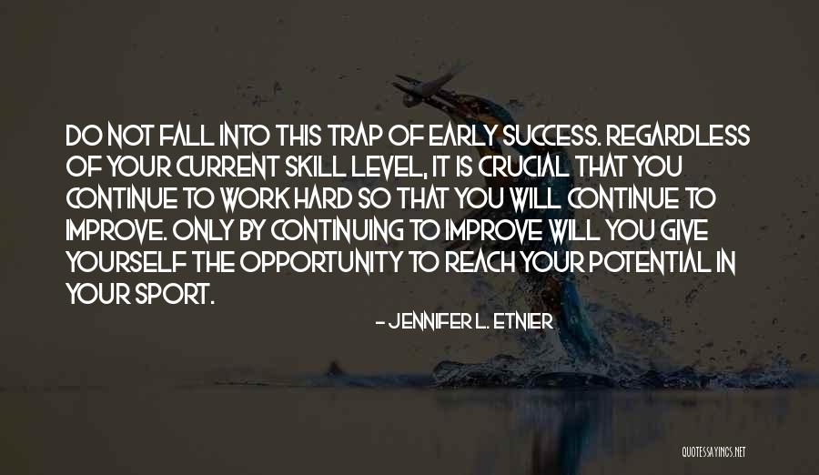 Potential Success Quotes By Jennifer L. Etnier Potential Success Quotes By Jennifer L. Etnier