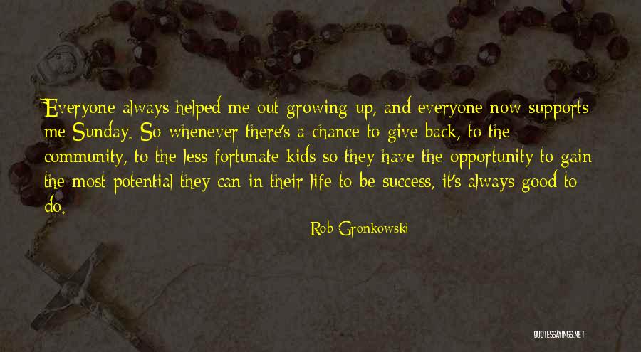 Potential Success Quotes By Rob Gronkowski Potential Success Quotes By Rob Gronkowski