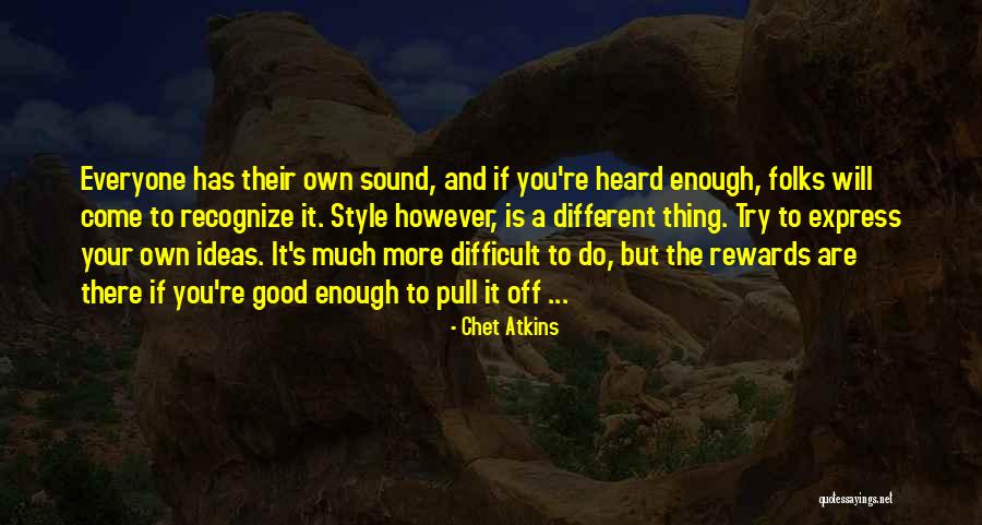 Potentiality And Actuality Quotes By Chet Atkins Potentiality And Actuality Quotes By Chet Atkins