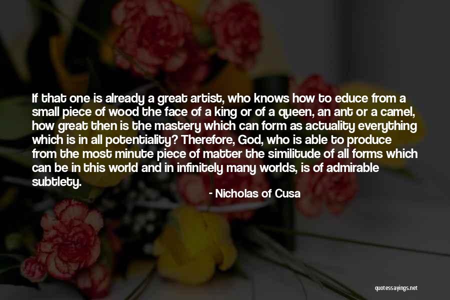 Potentiality And Actuality Quotes By Nicholas Of Cusa Potentiality And Actuality Quotes By Nicholas Of Cusa
