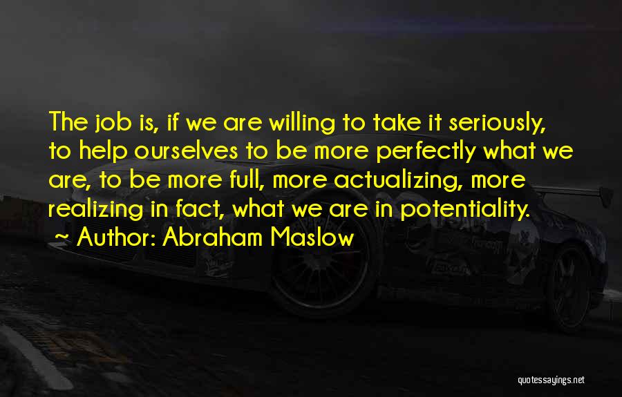 Potentiality Quotes By Abraham Maslow