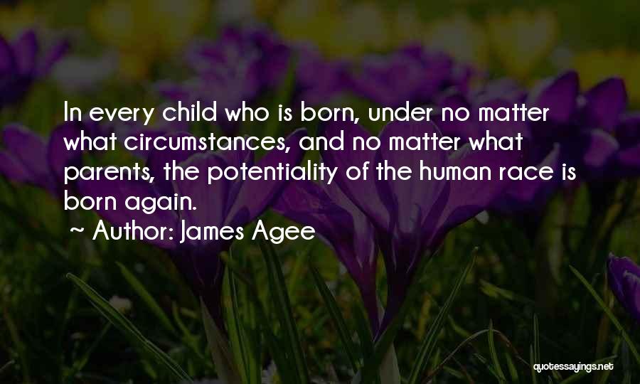 Potentiality Quotes By James Agee