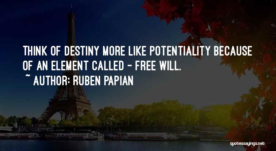 Potentiality Quotes By Ruben Papian