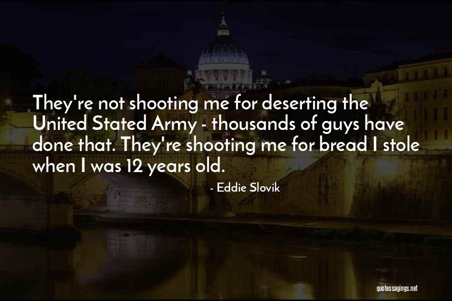 Potentially Risky Quotes By Eddie Slovik Potentially Risky Quotes By Eddie Slovik