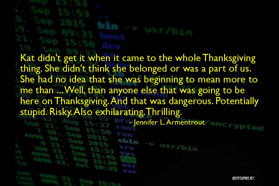 Potentially Risky Quotes By Jennifer L. Armentrout Potentially Risky Quotes By Jennifer L. Armentrout