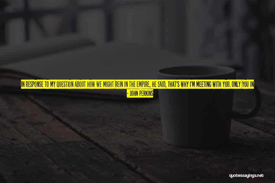 Potentially Risky Quotes By John Perkins Potentially Risky Quotes By John Perkins