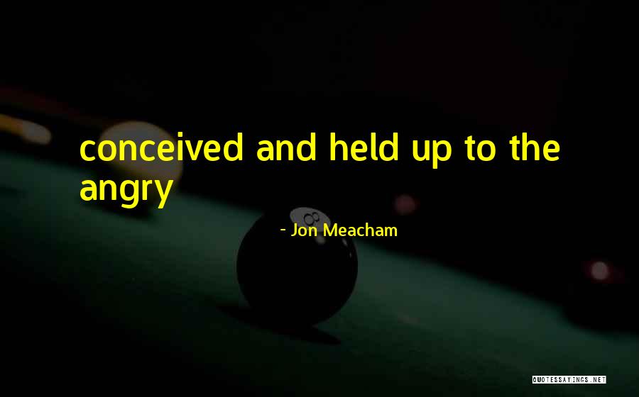 Potentially Risky Quotes By Jon Meacham Potentially Risky Quotes By Jon Meacham