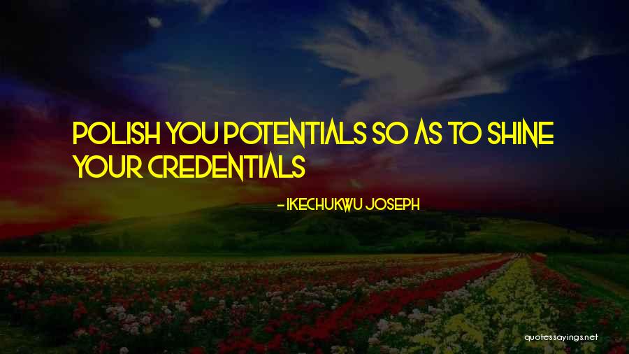 Potentials Quotes By Ikechukwu Joseph Potentials Quotes By Ikechukwu Joseph