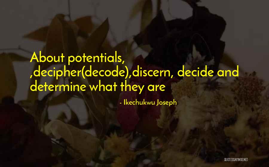 Potentials Quotes By Ikechukwu Joseph Potentials Quotes By Ikechukwu Joseph