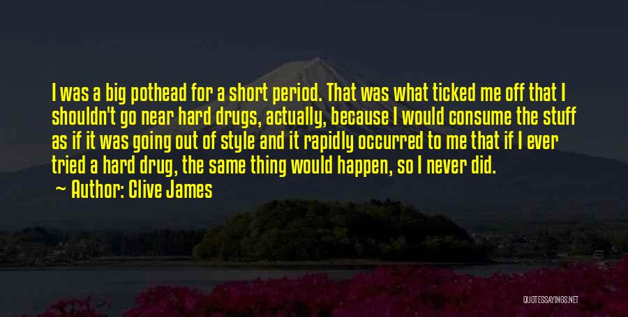 Pothead Quotes By Clive James