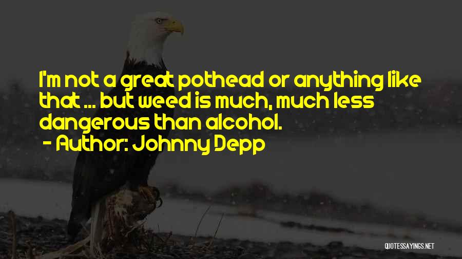 Pothead Quotes By Johnny Depp