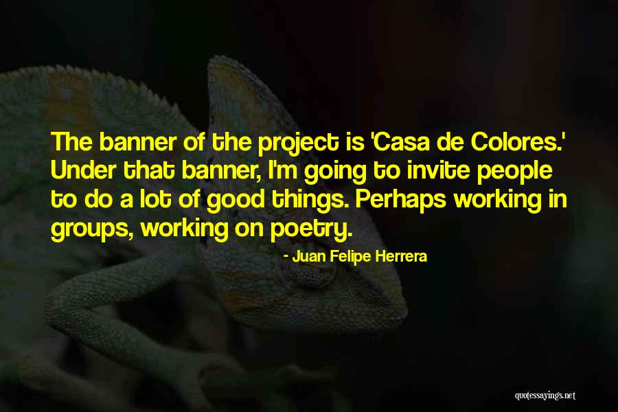 Potiguar Basin Quotes By Juan Felipe Herrera Potiguar Basin Quotes By Juan Felipe Herrera