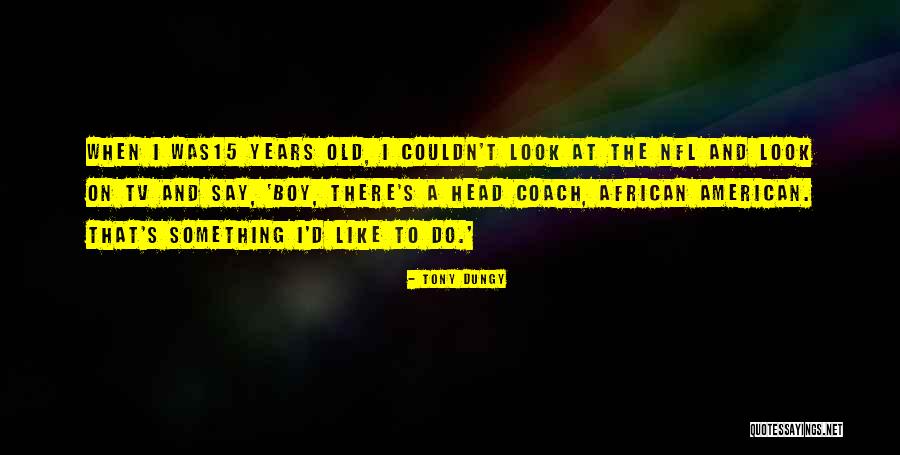 Potovanje Oman Quotes By Tony Dungy Potovanje Oman Quotes By Tony Dungy