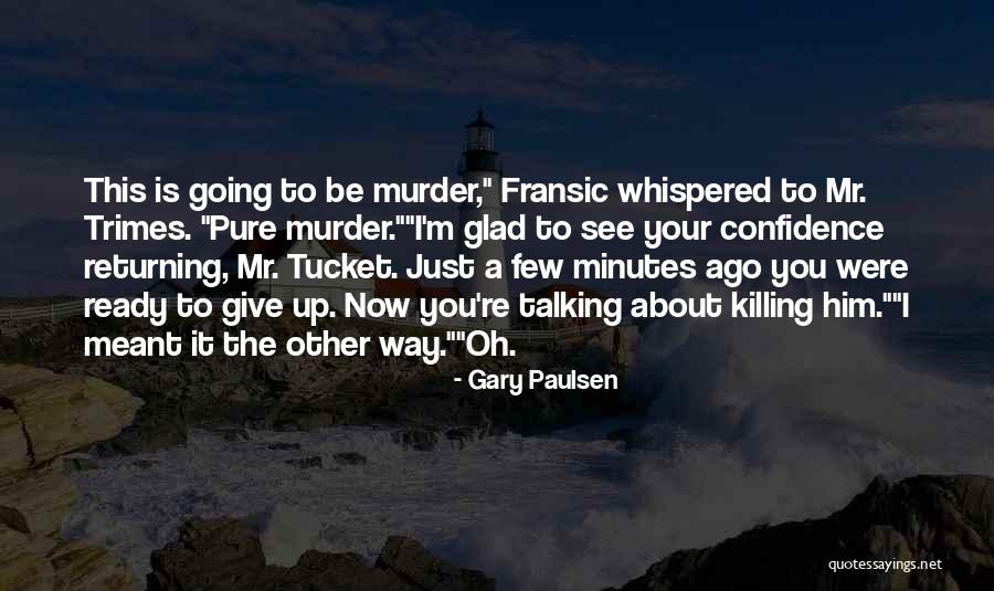 Potrebujes Quotes By Gary Paulsen Potrebujes Quotes By Gary Paulsen