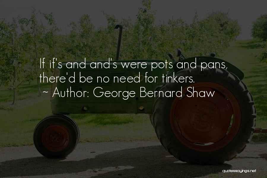 Pots Quotes By George Bernard Shaw