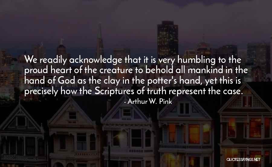 Potter And Clay Quotes By Arthur W. Pink