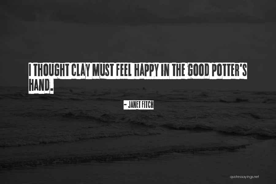 Potter And Clay Quotes By Janet Fitch