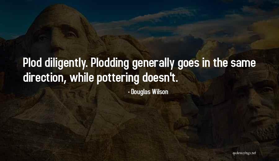 Pottering Quotes By Douglas Wilson Pottering Quotes By Douglas Wilson