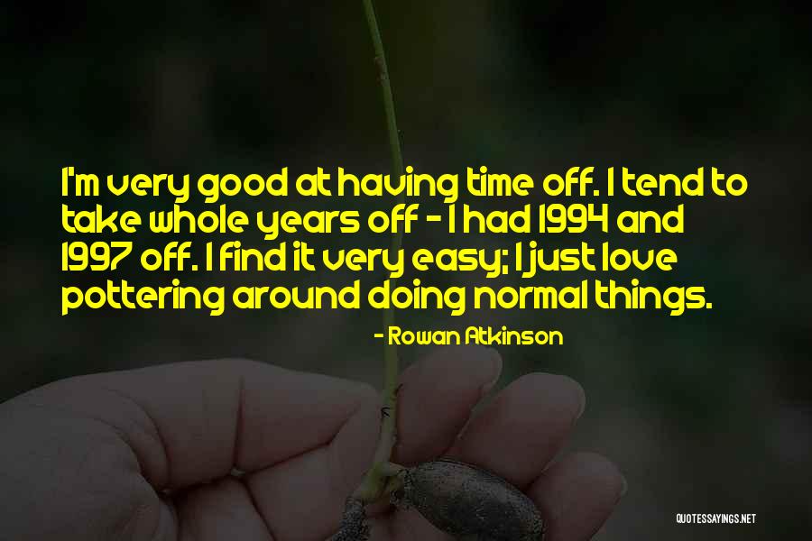 Pottering Quotes By Rowan Atkinson Pottering Quotes By Rowan Atkinson