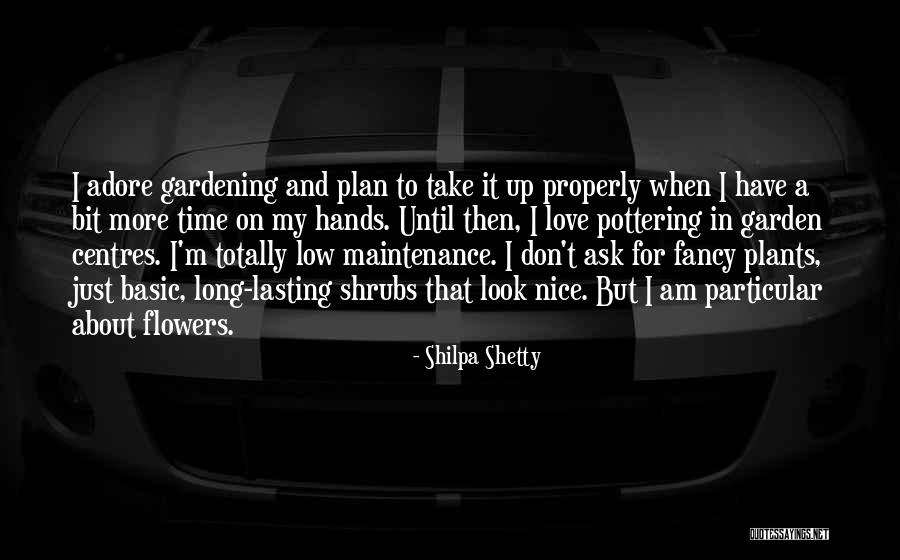 Pottering Quotes By Shilpa Shetty Pottering Quotes By Shilpa Shetty