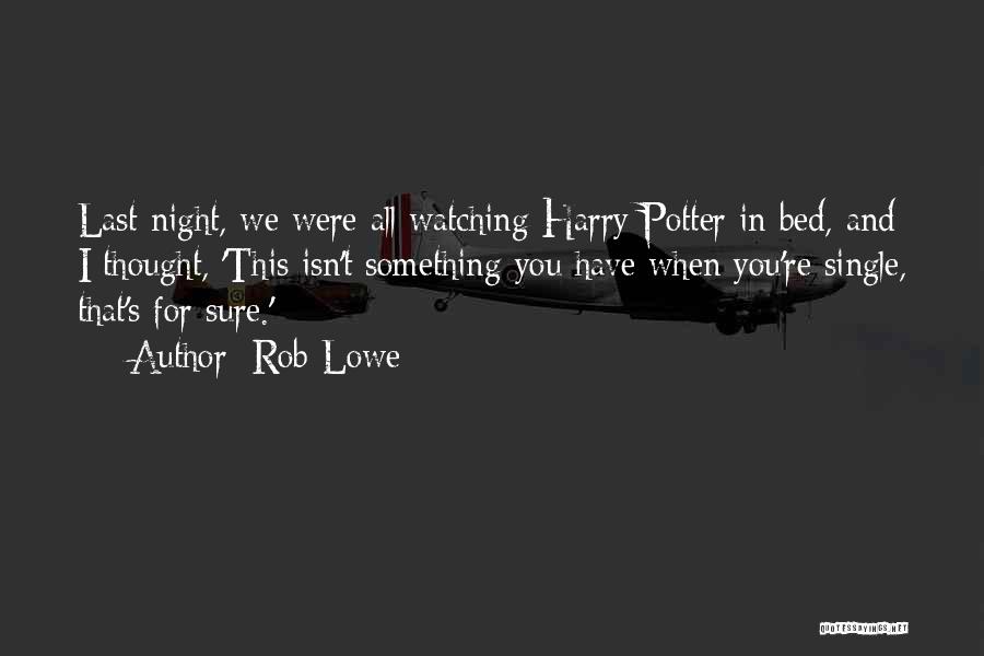 Potters Quotes By Rob Lowe