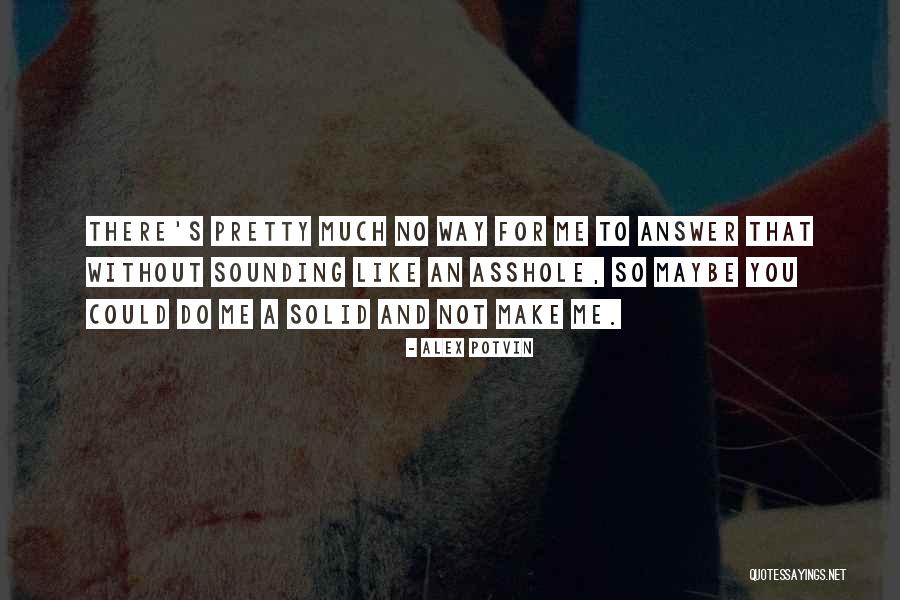 Potvin And Potvin Quotes By Alex Potvin Potvin And Potvin Quotes By Alex Potvin