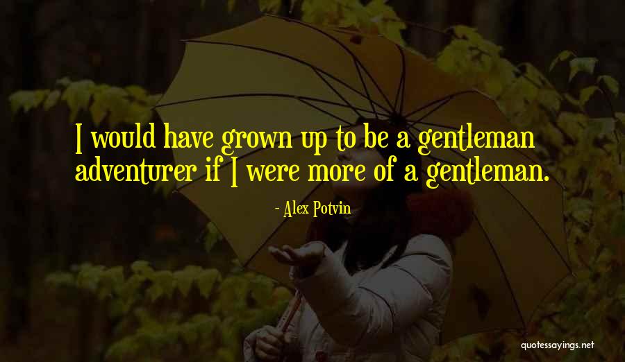 Potvin And Potvin Quotes By Alex Potvin Potvin And Potvin Quotes By Alex Potvin