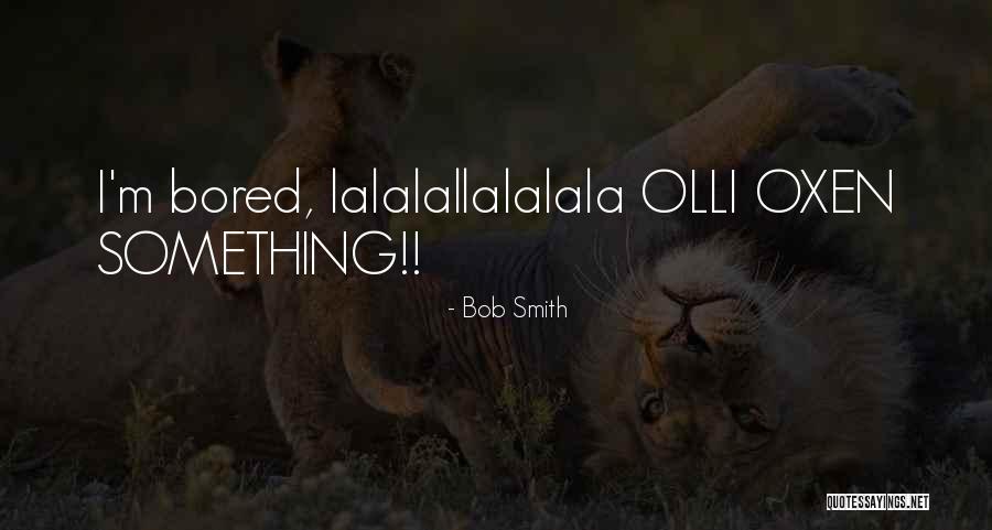 Poudrier Ancien Quotes By Bob Smith Poudrier Ancien Quotes By Bob Smith