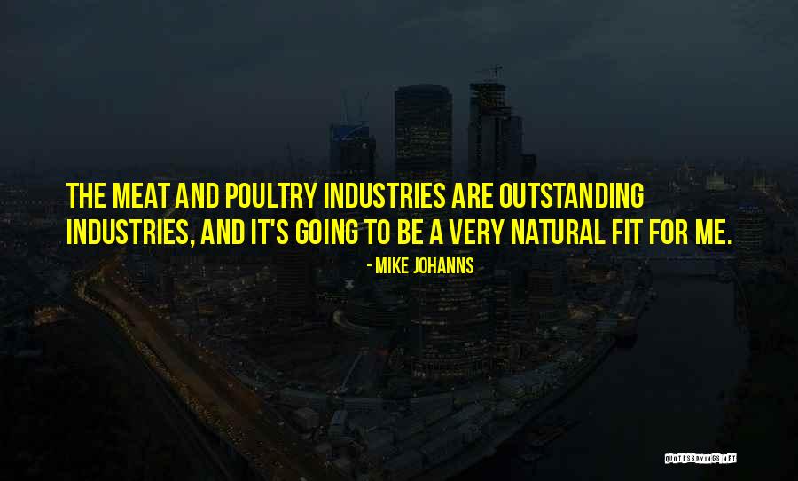Poultry Industries Quotes By Mike Johanns Poultry Industries Quotes By Mike Johanns