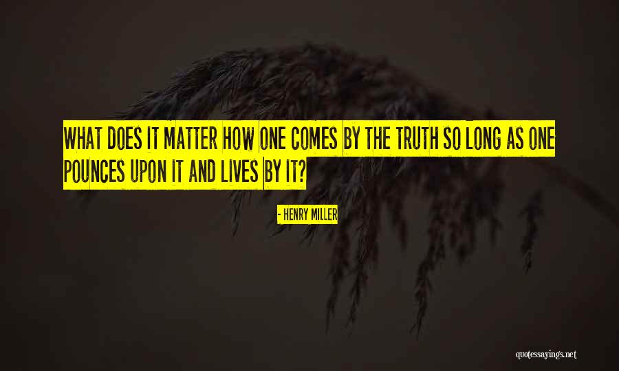 Pounces On Me Quotes By Henry Miller Pounces On Me Quotes By Henry Miller