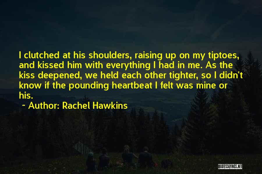 Pounding Heartbeat Quotes By Rachel Hawkins