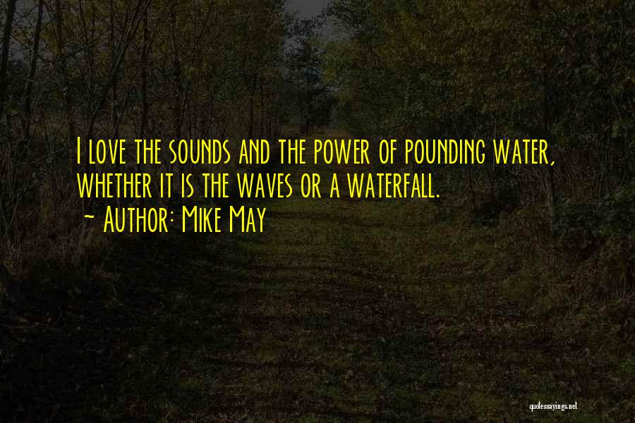 Pounding Waves Quotes By Mike May
