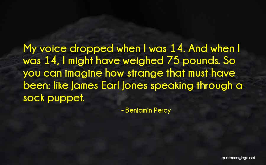 Poupadinhos Quotes By Benjamin Percy Poupadinhos Quotes By Benjamin Percy