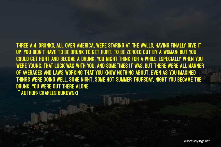 Pour It Up Quotes By Charles Bukowski