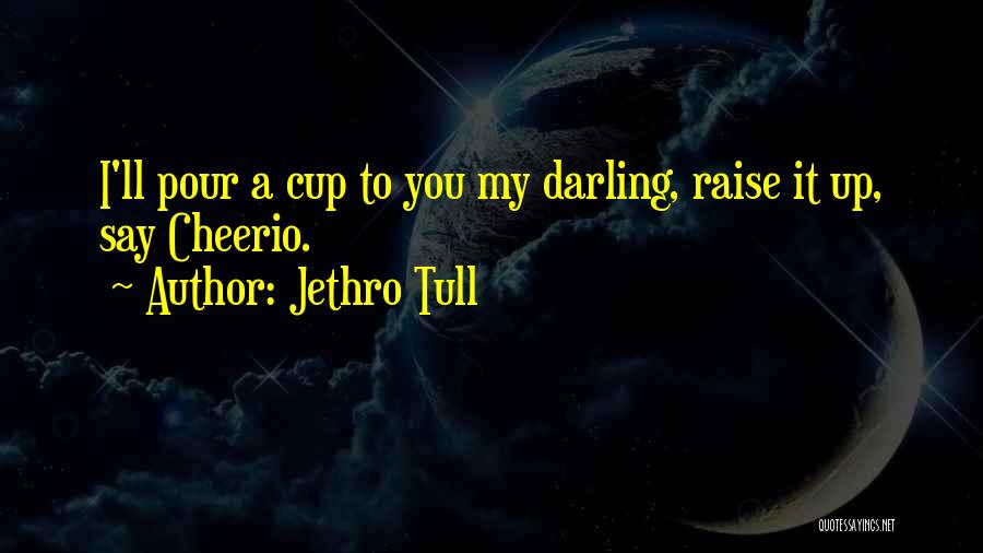 Pour It Up Quotes By Jethro Tull